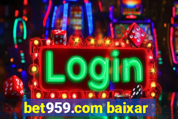 bet959.com baixar